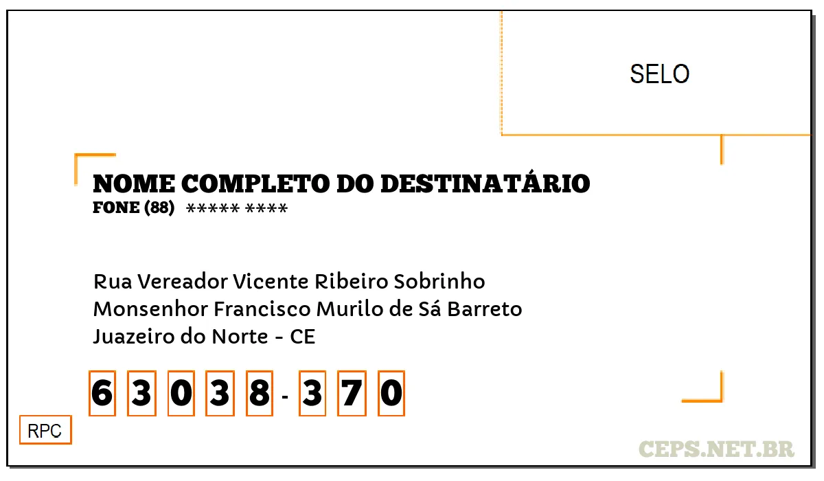 CEP JUAZEIRO DO NORTE - CE, DDD 88, CEP 63038370, RUA VEREADOR VICENTE RIBEIRO SOBRINHO, BAIRRO MONSENHOR FRANCISCO MURILO DE SÁ BARRETO.