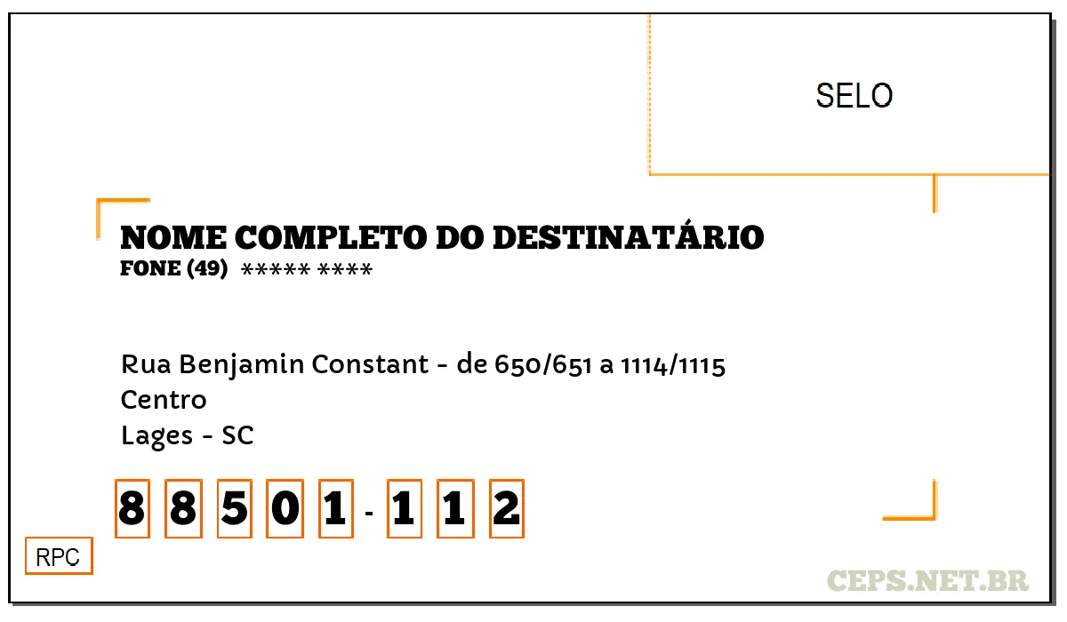 CEP LAGES - SC, DDD 49, CEP 88501112, RUA BENJAMIN CONSTANT - DE 650/651 A 1114/1115, BAIRRO CENTRO.