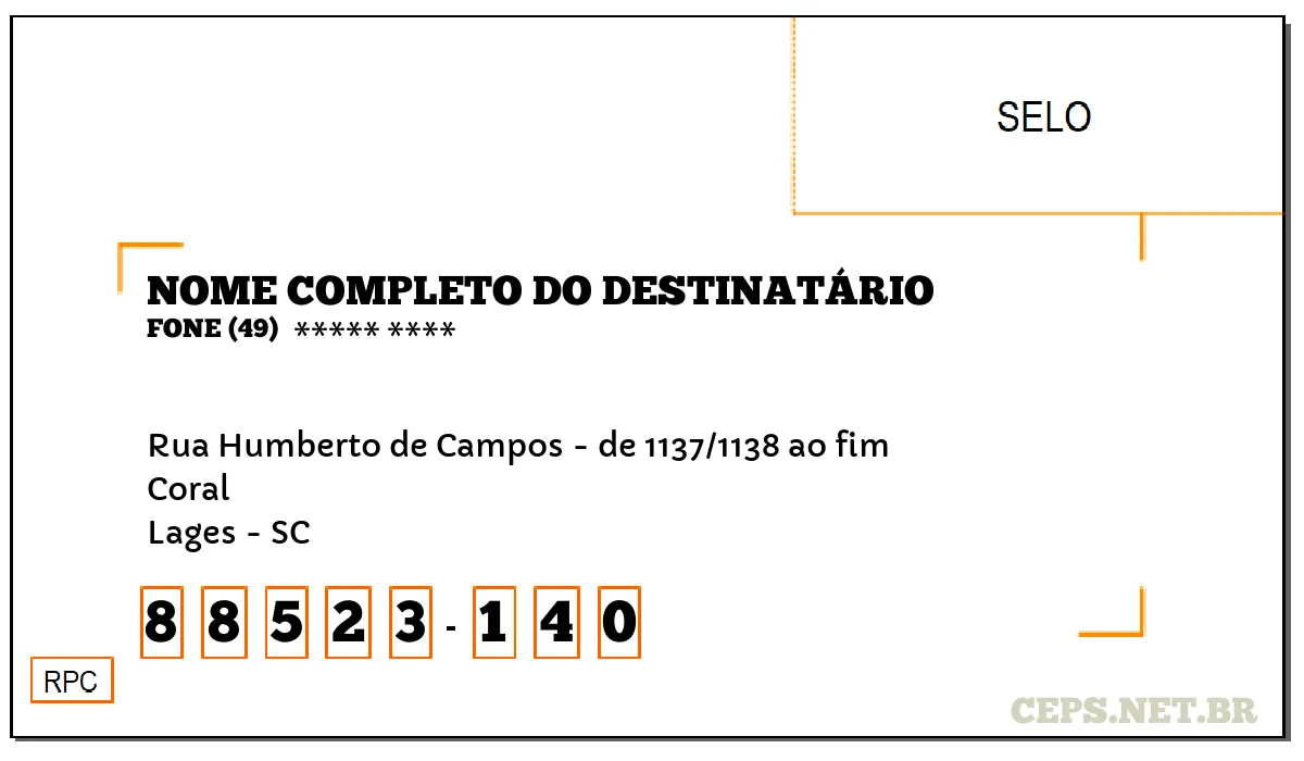 CEP LAGES - SC, DDD 49, CEP 88523140, RUA HUMBERTO DE CAMPOS - DE 1137/1138 AO FIM, BAIRRO CORAL.