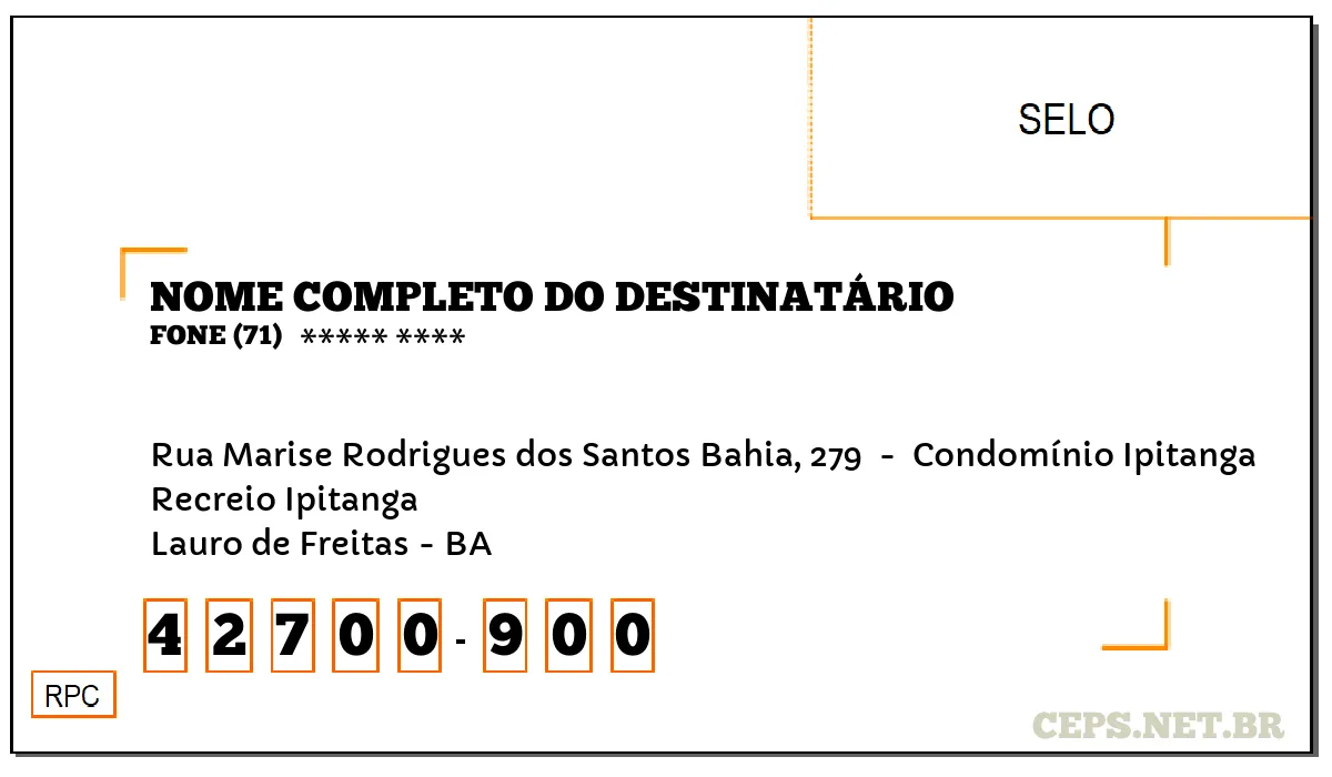 CEP LAURO DE FREITAS - BA, DDD 71, CEP 42700900, RUA MARISE RODRIGUES DOS SANTOS BAHIA, 279 , BAIRRO RECREIO IPITANGA.