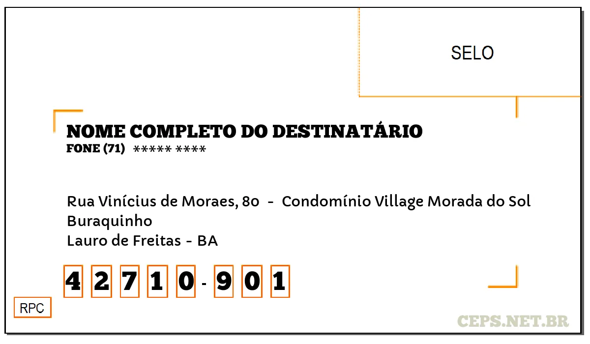 CEP LAURO DE FREITAS - BA, DDD 71, CEP 42710901, RUA VINÍCIUS DE MORAES, 80 , BAIRRO BURAQUINHO.