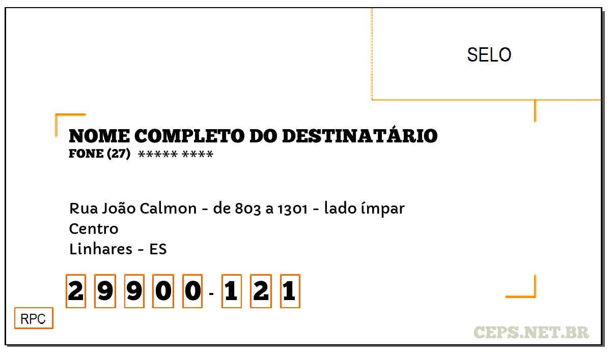 CEP LINHARES - ES, DDD 27, CEP 29900121, RUA JOÃO CALMON - DE 803 A 1301 - LADO ÍMPAR, BAIRRO CENTRO.