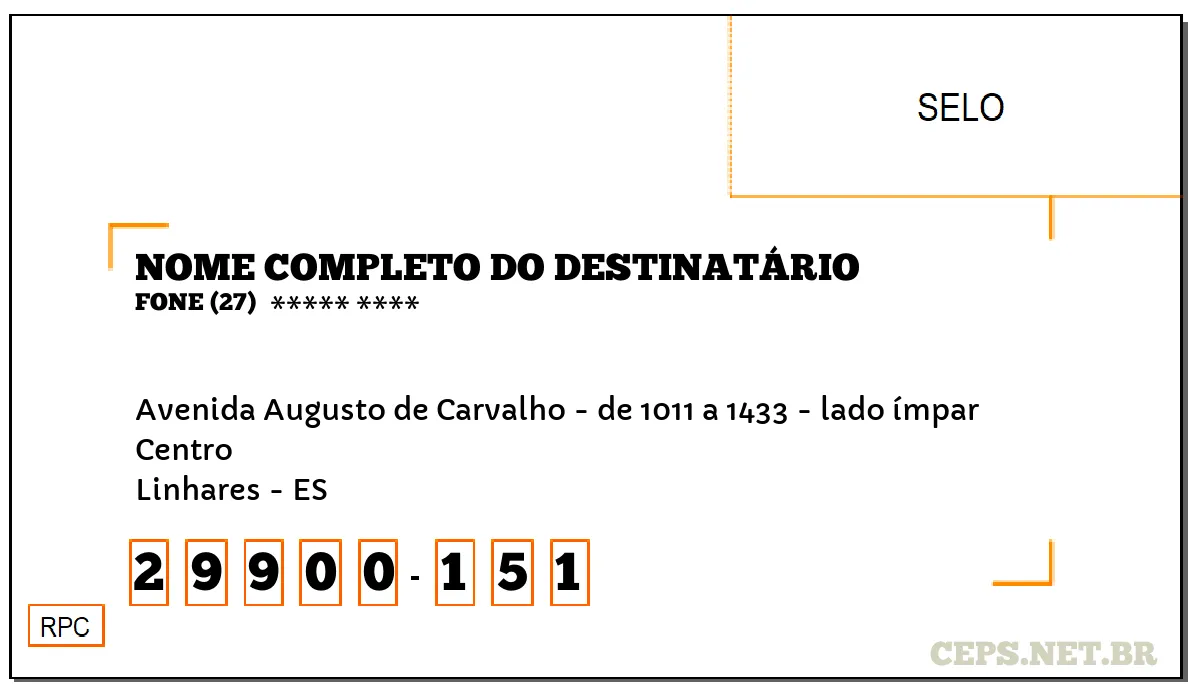 CEP LINHARES - ES, DDD 27, CEP 29900151, AVENIDA AUGUSTO DE CARVALHO - DE 1011 A 1433 - LADO ÍMPAR, BAIRRO CENTRO.