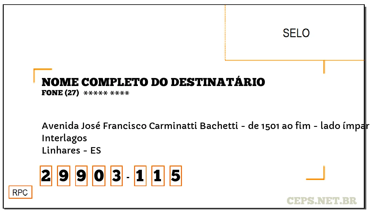 CEP LINHARES - ES, DDD 27, CEP 29903115, AVENIDA JOSÉ FRANCISCO CARMINATTI BACHETTI - DE 1501 AO FIM - LADO ÍMPAR, BAIRRO INTERLAGOS.