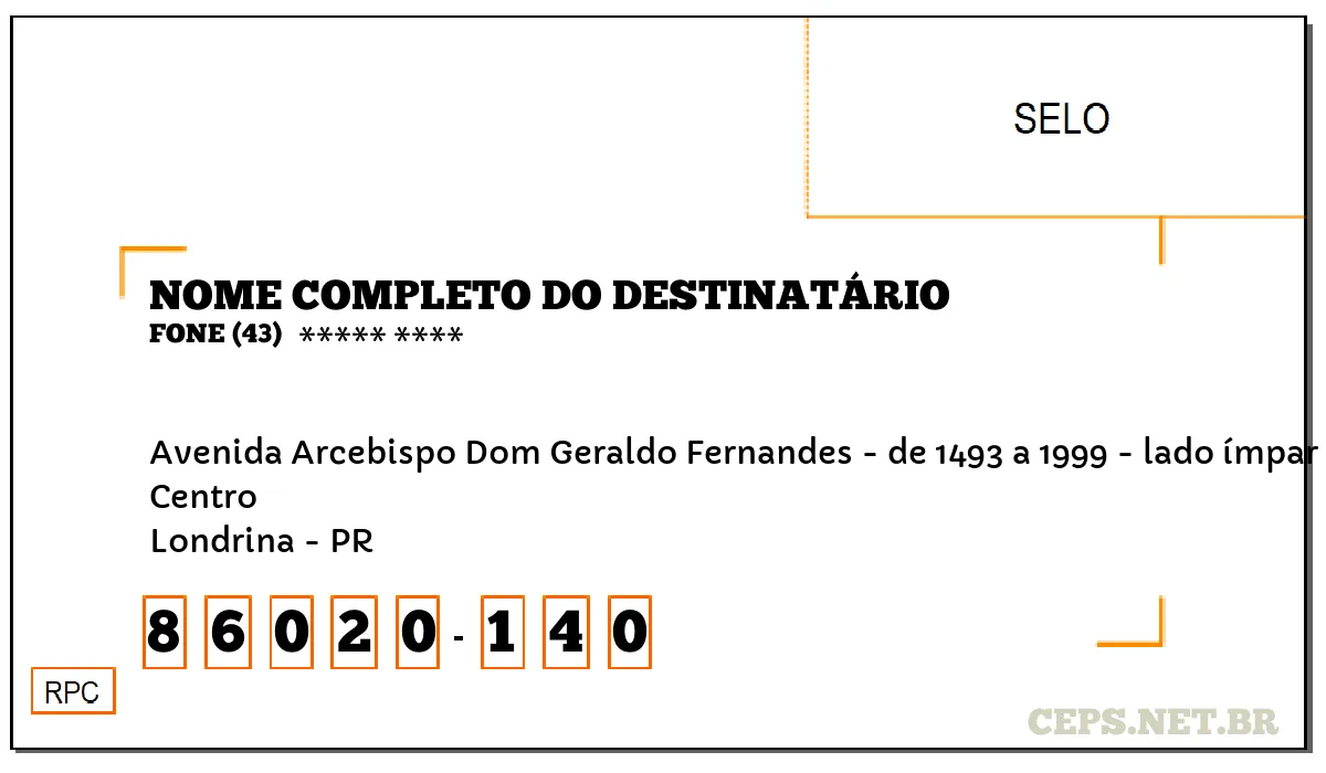 CEP LONDRINA - PR, DDD 43, CEP 86020140, AVENIDA ARCEBISPO DOM GERALDO FERNANDES - DE 1493 A 1999 - LADO ÍMPAR, BAIRRO CENTRO.