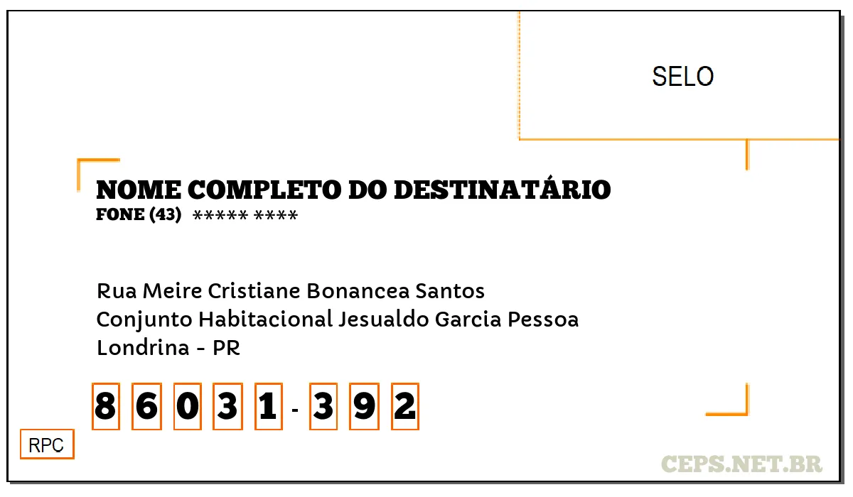 CEP LONDRINA - PR, DDD 43, CEP 86031392, RUA MEIRE CRISTIANE BONANCEA SANTOS, BAIRRO CONJUNTO HABITACIONAL JESUALDO GARCIA PESSOA.