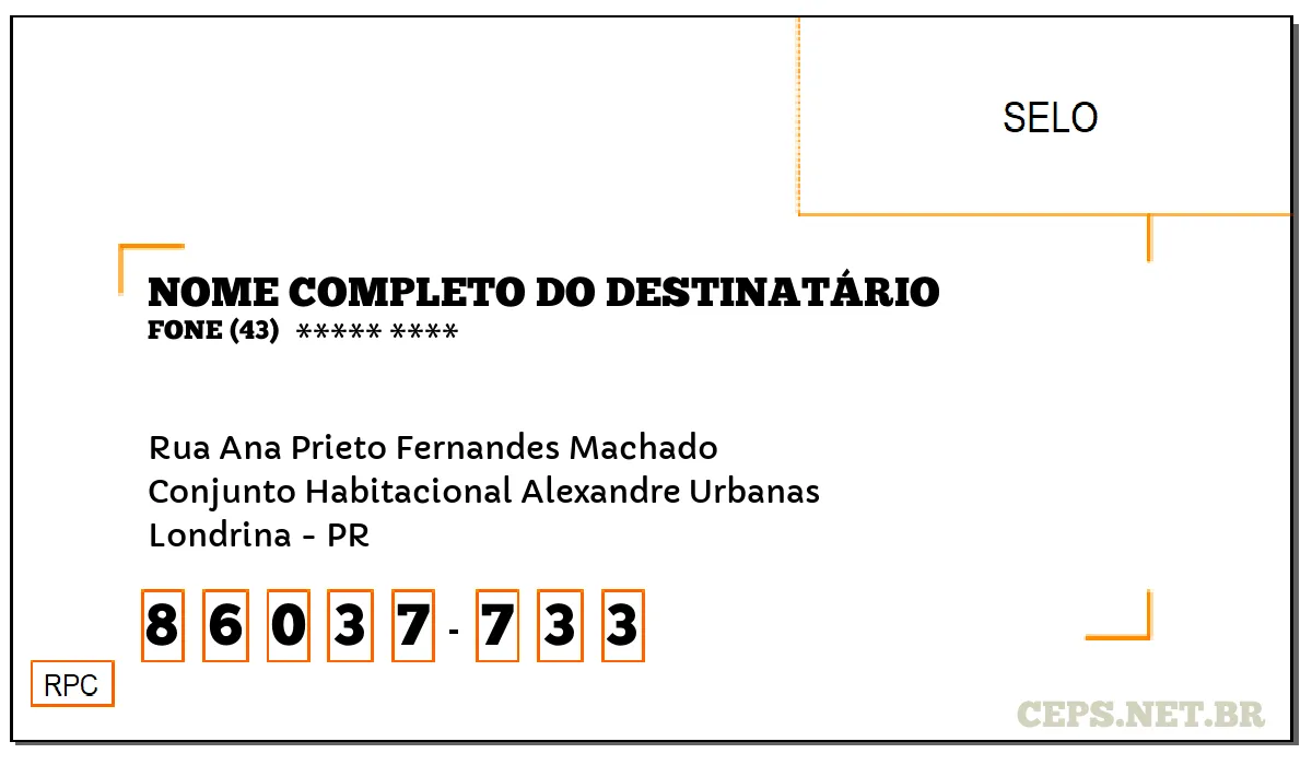 CEP LONDRINA - PR, DDD 43, CEP 86037733, RUA ANA PRIETO FERNANDES MACHADO, BAIRRO CONJUNTO HABITACIONAL ALEXANDRE URBANAS.