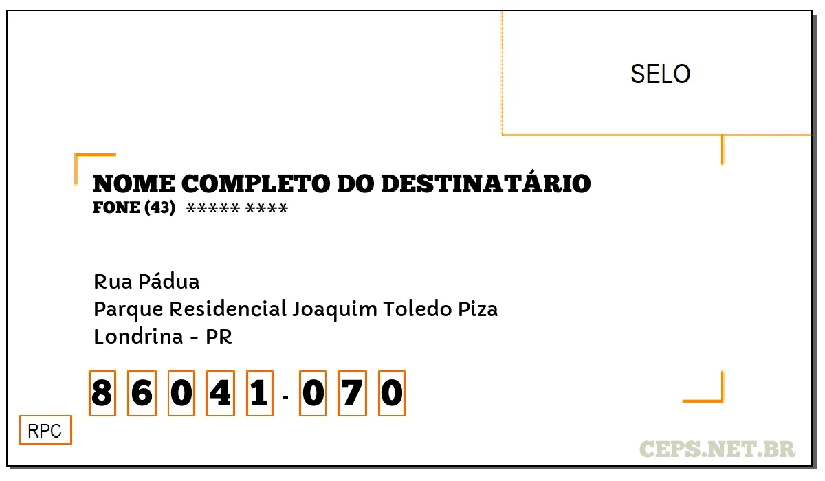 CEP LONDRINA - PR, DDD 43, CEP 86041070, RUA PÁDUA, BAIRRO PARQUE RESIDENCIAL JOAQUIM TOLEDO PIZA.