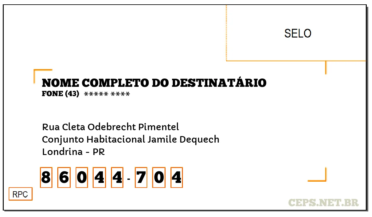 CEP LONDRINA - PR, DDD 43, CEP 86044704, RUA CLETA ODEBRECHT PIMENTEL, BAIRRO CONJUNTO HABITACIONAL JAMILE DEQUECH.