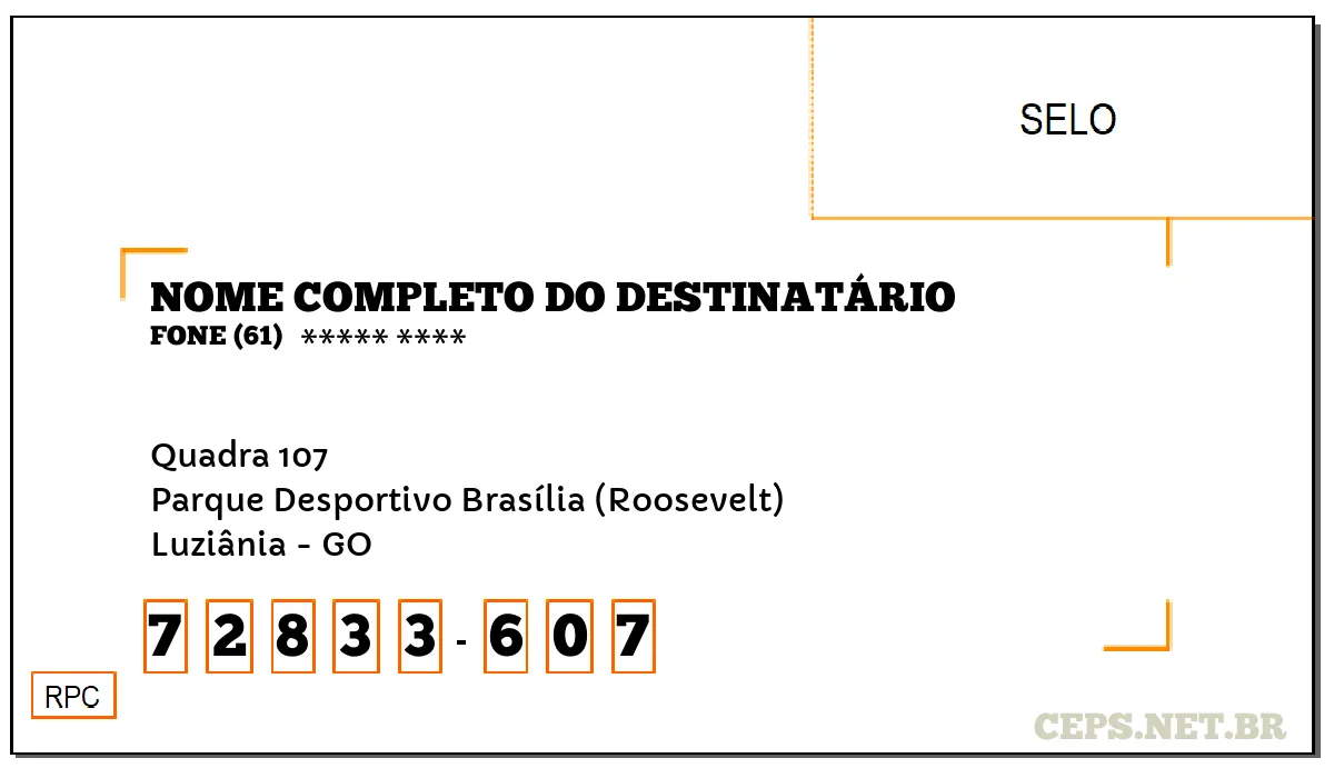 CEP LUZIÂNIA - GO, DDD 61, CEP 72833607, QUADRA 107, BAIRRO PARQUE DESPORTIVO BRASÍLIA (ROOSEVELT).