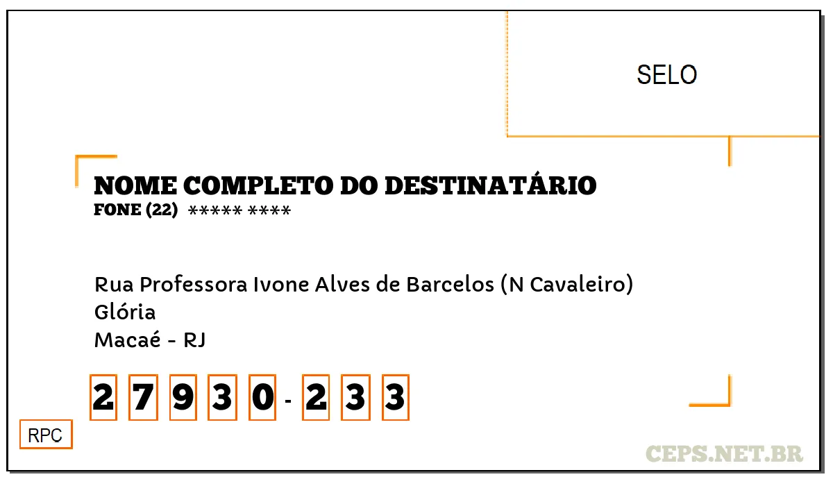 CEP MACAÉ - RJ, DDD 22, CEP 27930233, RUA PROFESSORA IVONE ALVES DE BARCELOS (N CAVALEIRO), BAIRRO GLÓRIA.