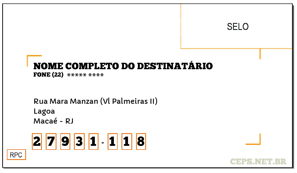 CEP MACAÉ - RJ, DDD 22, CEP 27931118, RUA MARA MANZAN (VL PALMEIRAS II), BAIRRO LAGOA.