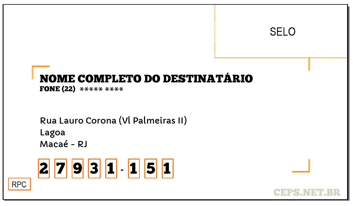 CEP MACAÉ - RJ, DDD 22, CEP 27931151, RUA LAURO CORONA (VL PALMEIRAS II), BAIRRO LAGOA.