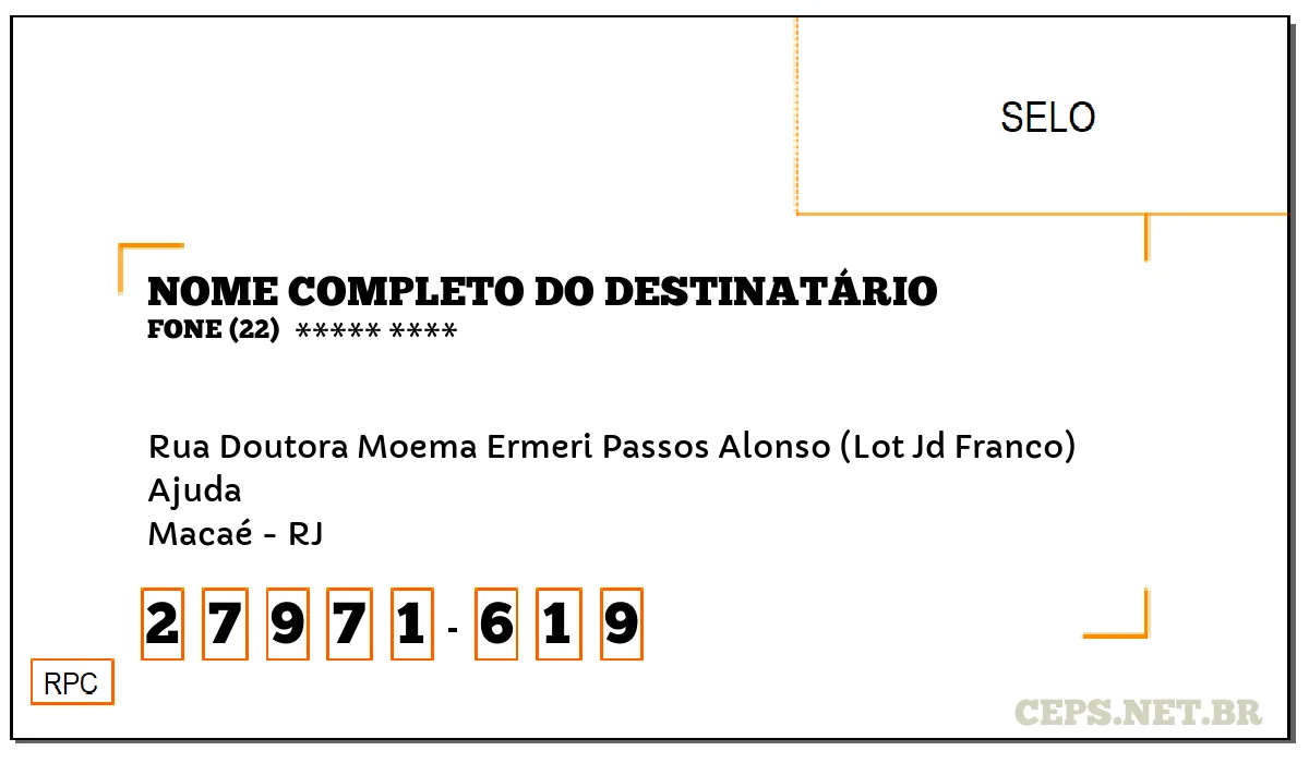 CEP MACAÉ - RJ, DDD 22, CEP 27971619, RUA DOUTORA MOEMA ERMERI PASSOS ALONSO (LOT JD FRANCO), BAIRRO AJUDA.