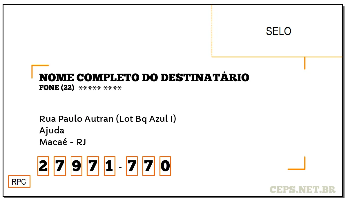 CEP MACAÉ - RJ, DDD 22, CEP 27971770, RUA PAULO AUTRAN (LOT BQ AZUL I), BAIRRO AJUDA.