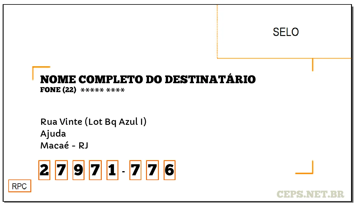 CEP MACAÉ - RJ, DDD 22, CEP 27971776, RUA VINTE (LOT BQ AZUL I), BAIRRO AJUDA.