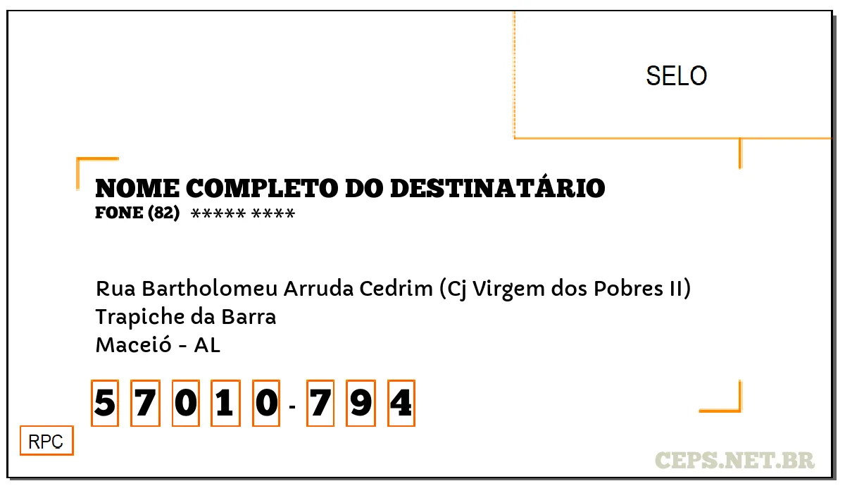 CEP MACEIÓ - AL, DDD 82, CEP 57010794, RUA BARTHOLOMEU ARRUDA CEDRIM (CJ VIRGEM DOS POBRES II), BAIRRO TRAPICHE DA BARRA.