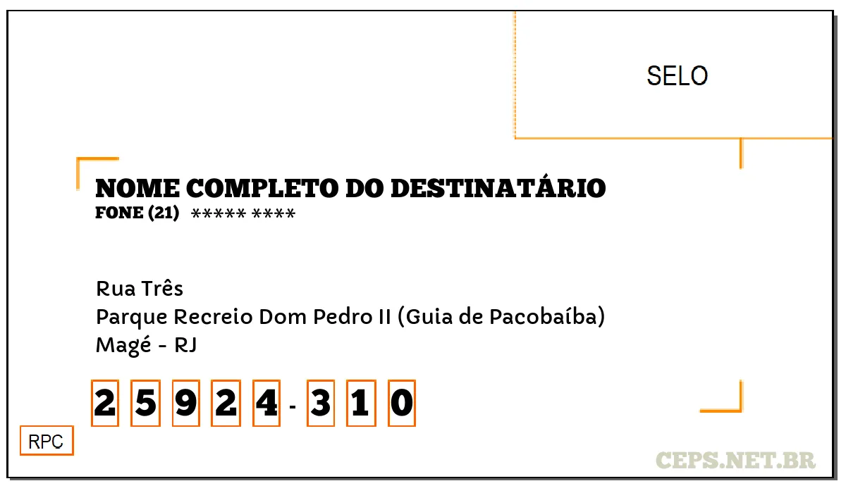 CEP MAGÉ - RJ, DDD 21, CEP 25924310, RUA TRÊS, BAIRRO PARQUE RECREIO DOM PEDRO II (GUIA DE PACOBAÍBA).