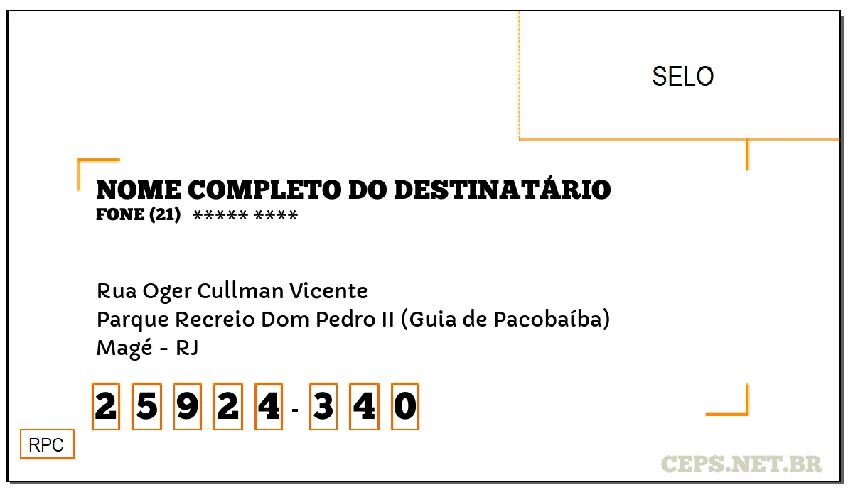 CEP MAGÉ - RJ, DDD 21, CEP 25924340, RUA OGER CULLMAN VICENTE, BAIRRO PARQUE RECREIO DOM PEDRO II (GUIA DE PACOBAÍBA).