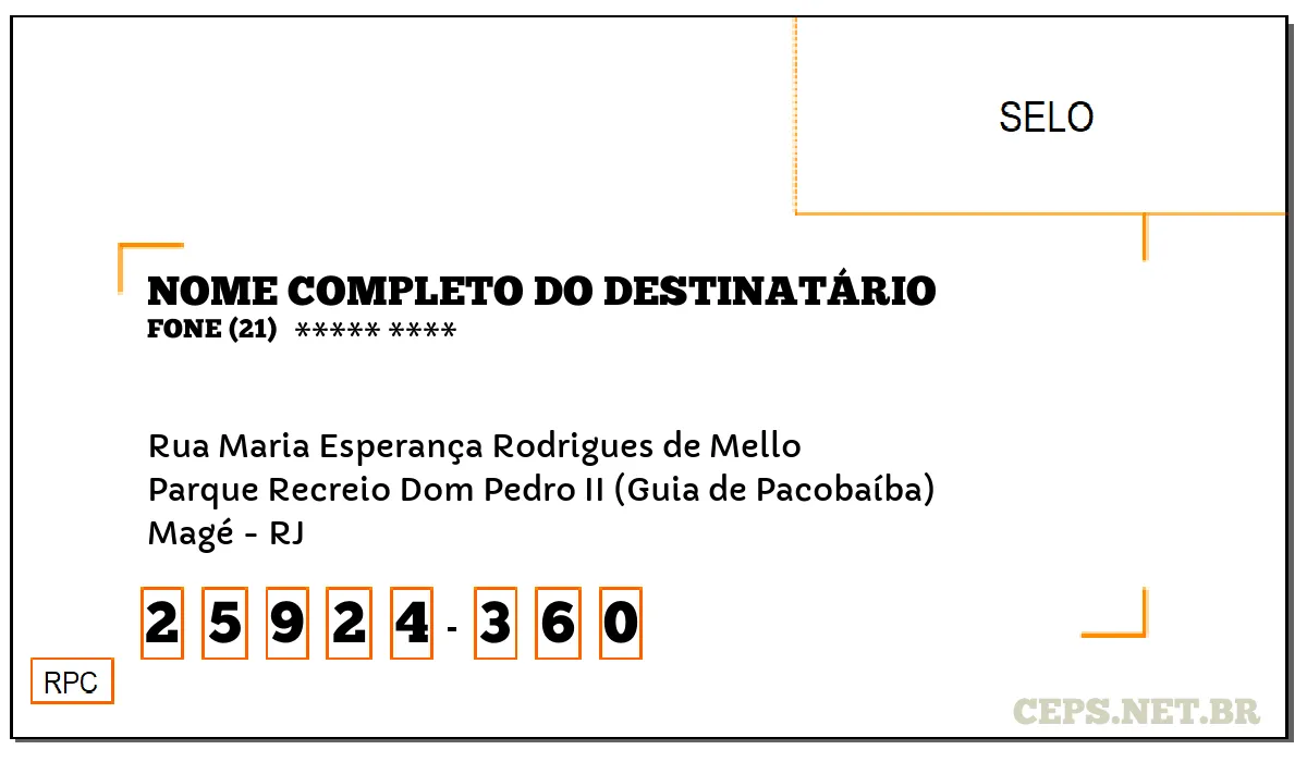 CEP MAGÉ - RJ, DDD 21, CEP 25924360, RUA MARIA ESPERANÇA RODRIGUES DE MELLO, BAIRRO PARQUE RECREIO DOM PEDRO II (GUIA DE PACOBAÍBA).