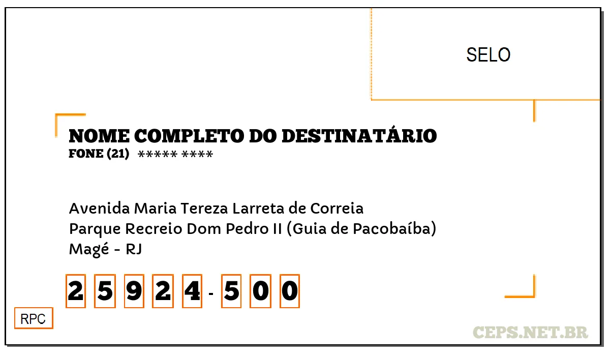 CEP MAGÉ - RJ, DDD 21, CEP 25924500, AVENIDA MARIA TEREZA LARRETA DE CORREIA, BAIRRO PARQUE RECREIO DOM PEDRO II (GUIA DE PACOBAÍBA).