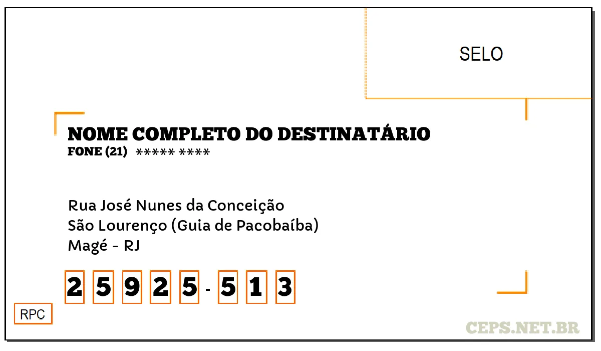 CEP MAGÉ - RJ, DDD 21, CEP 25925513, RUA JOSÉ NUNES DA CONCEIÇÃO, BAIRRO SÃO LOURENÇO (GUIA DE PACOBAÍBA).