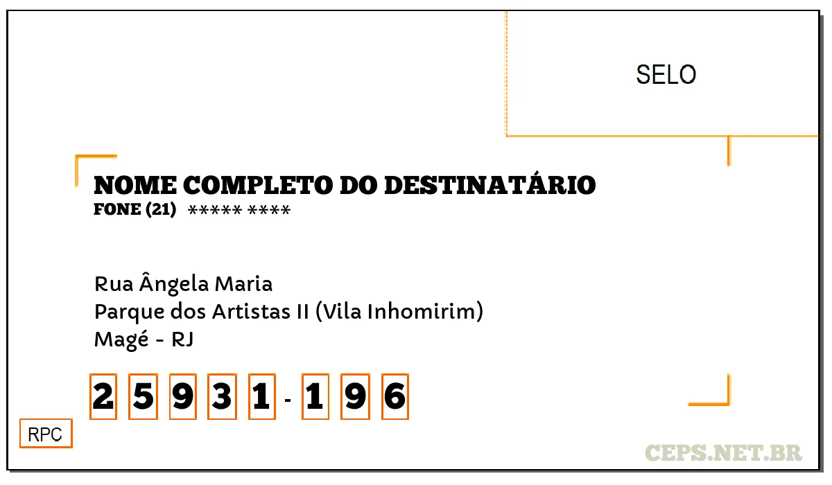 CEP MAGÉ - RJ, DDD 21, CEP 25931196, RUA ÂNGELA MARIA, BAIRRO PARQUE DOS ARTISTAS II (VILA INHOMIRIM).