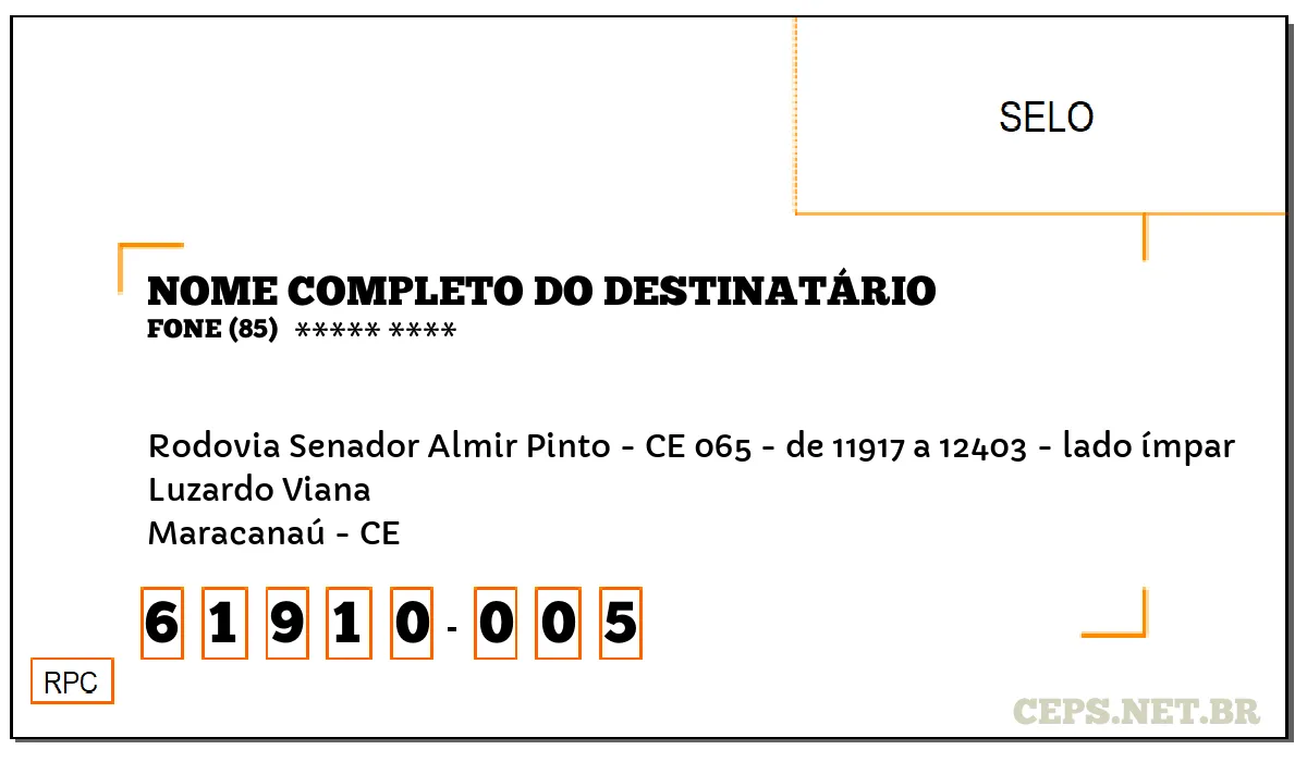 CEP MARACANAÚ - CE, DDD 85, CEP 61910005, RODOVIA SENADOR ALMIR PINTO - CE 065 - DE 11917 A 12403 - LADO ÍMPAR, BAIRRO LUZARDO VIANA.