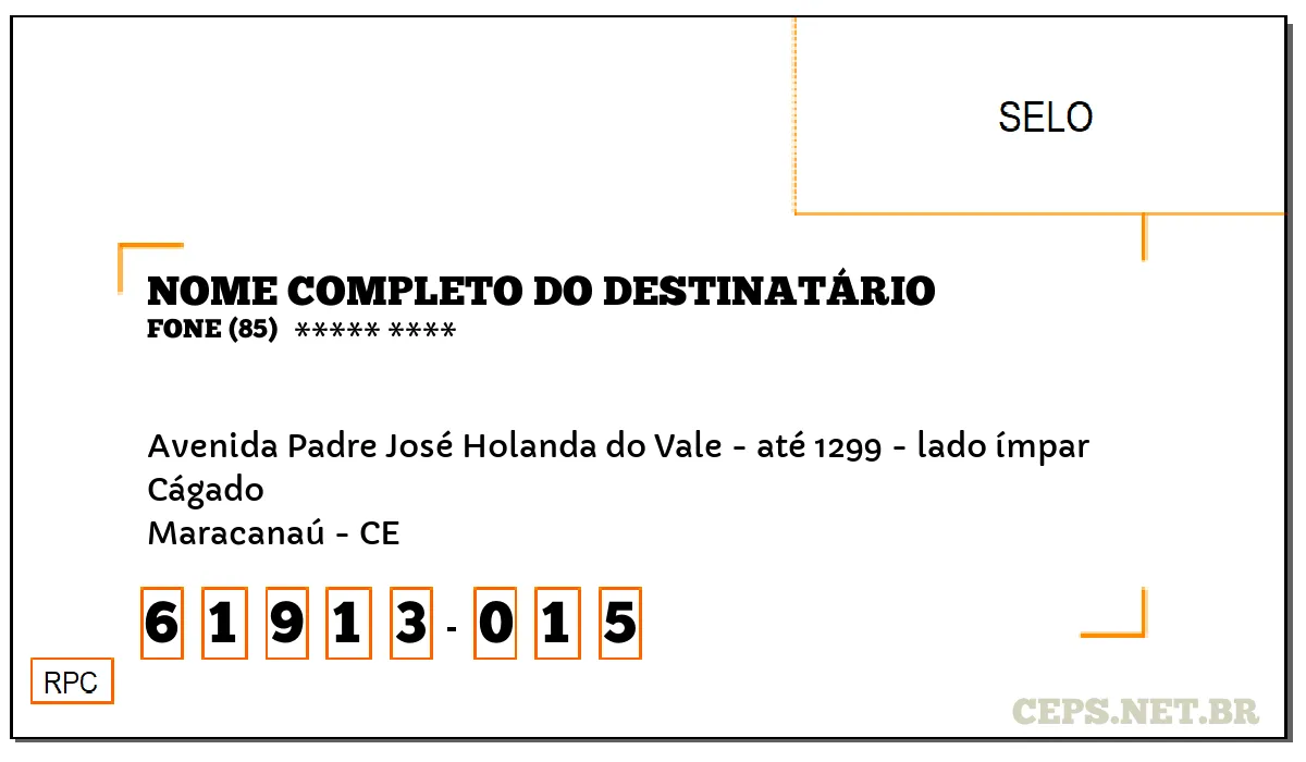 CEP MARACANAÚ - CE, DDD 85, CEP 61913015, AVENIDA PADRE JOSÉ HOLANDA DO VALE - ATÉ 1299 - LADO ÍMPAR, BAIRRO CÁGADO.