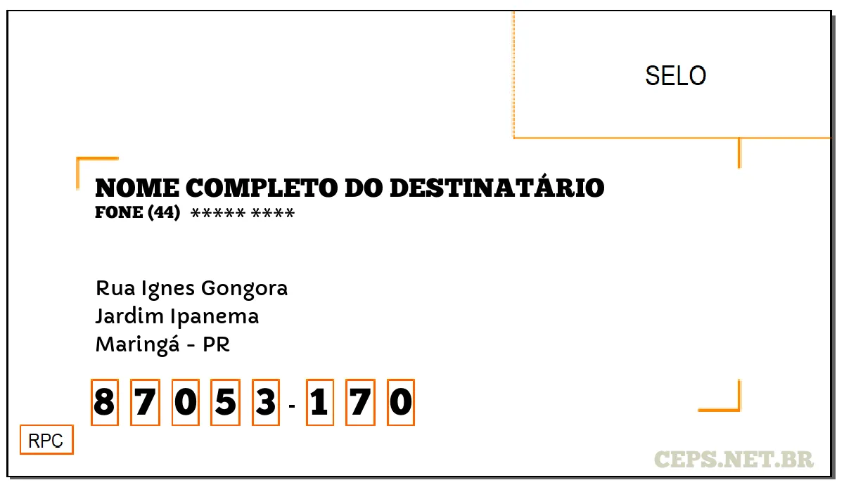 CEP MARINGÁ - PR, DDD 44, CEP 87053170, RUA IGNES GONGORA, BAIRRO JARDIM IPANEMA.