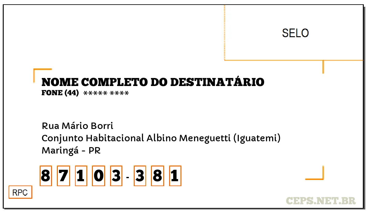 CEP MARINGÁ - PR, DDD 44, CEP 87103381, RUA MÁRIO BORRI, BAIRRO CONJUNTO HABITACIONAL ALBINO MENEGUETTI (IGUATEMI).