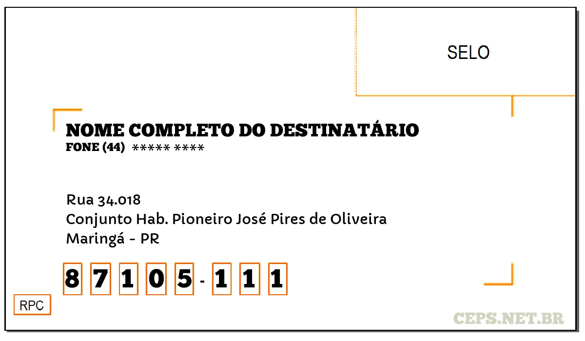 CEP MARINGÁ - PR, DDD 44, CEP 87105111, RUA 34.018, BAIRRO CONJUNTO HAB. PIONEIRO JOSÉ PIRES DE OLIVEIRA.