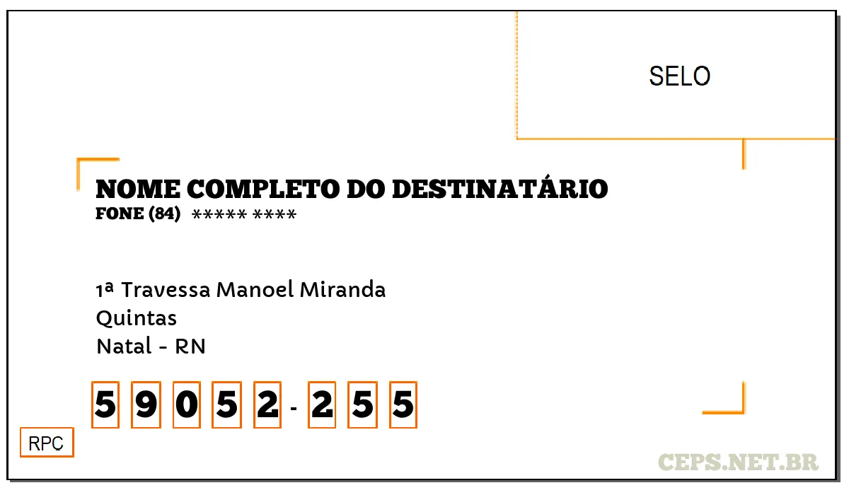 CEP NATAL - RN, DDD 84, CEP 59052255, 1ª TRAVESSA MANOEL MIRANDA, BAIRRO QUINTAS.