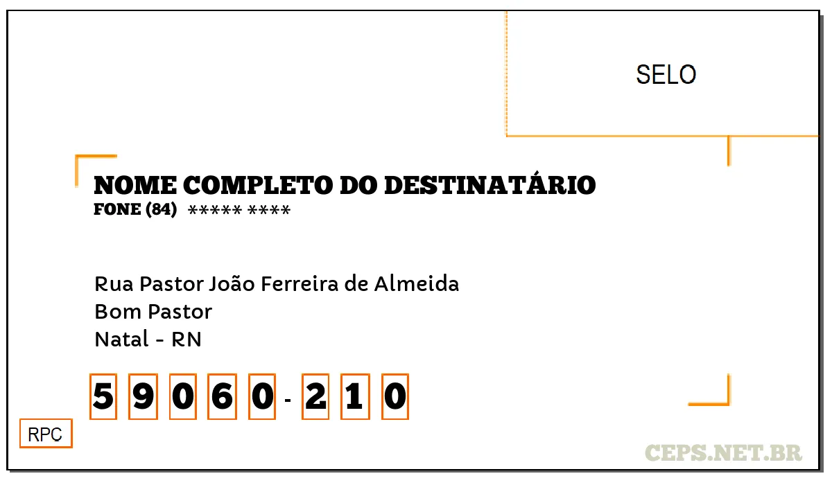 CEP NATAL - RN, DDD 84, CEP 59060210, RUA PASTOR JOÃO FERREIRA DE ALMEIDA, BAIRRO BOM PASTOR.