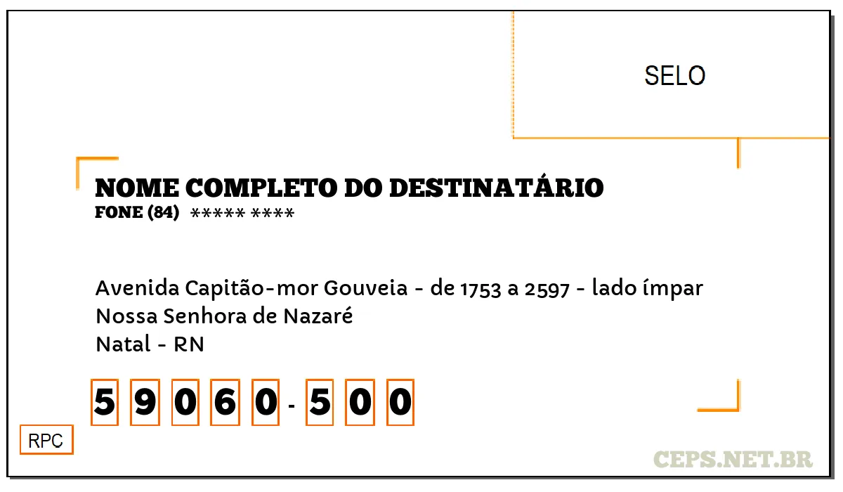 CEP NATAL - RN, DDD 84, CEP 59060500, AVENIDA CAPITÃO-MOR GOUVEIA - DE 1753 A 2597 - LADO ÍMPAR, BAIRRO NOSSA SENHORA DE NAZARÉ.