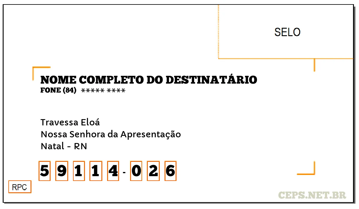 CEP NATAL - RN, DDD 84, CEP 59114026, TRAVESSA ELOÁ, BAIRRO NOSSA SENHORA DA APRESENTAÇÃO.