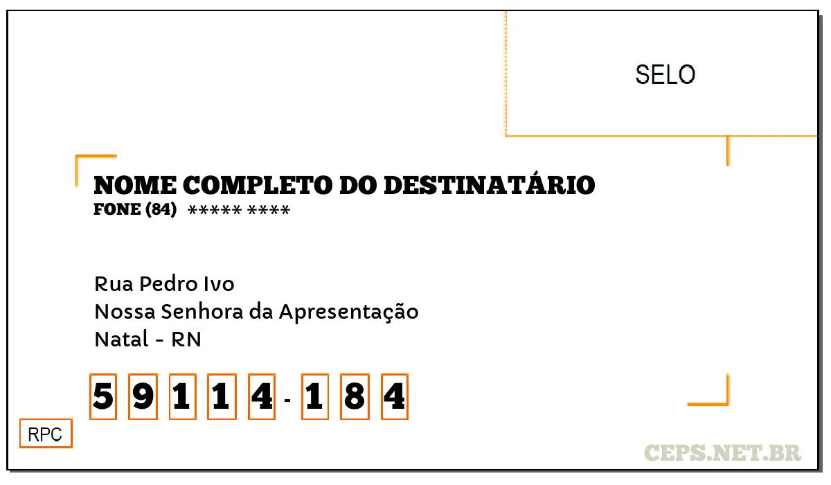 CEP NATAL - RN, DDD 84, CEP 59114184, RUA PEDRO IVO, BAIRRO NOSSA SENHORA DA APRESENTAÇÃO.