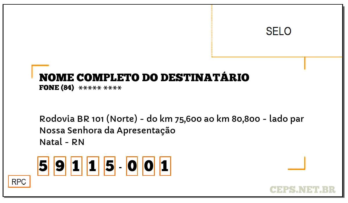 CEP NATAL - RN, DDD 84, CEP 59115001, RODOVIA BR 101 (NORTE) - DO KM 75,600 AO KM 80,800 - LADO PAR, BAIRRO NOSSA SENHORA DA APRESENTAÇÃO.