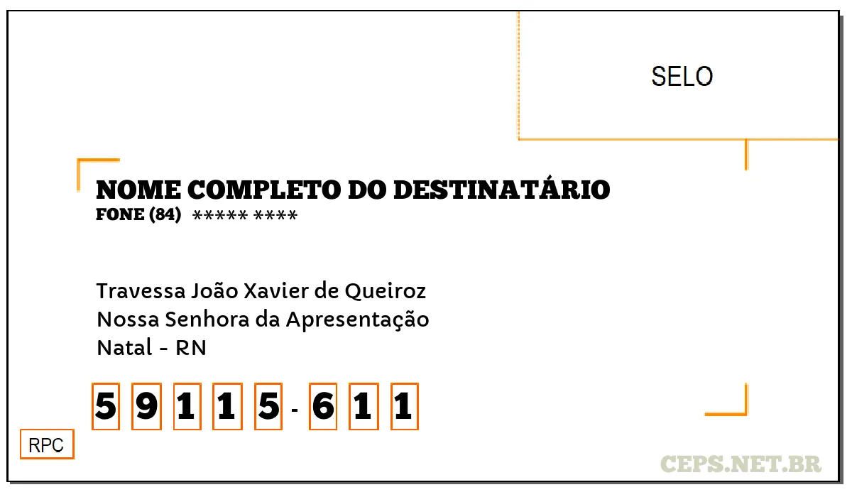 CEP NATAL - RN, DDD 84, CEP 59115611, TRAVESSA JOÃO XAVIER DE QUEIROZ, BAIRRO NOSSA SENHORA DA APRESENTAÇÃO.