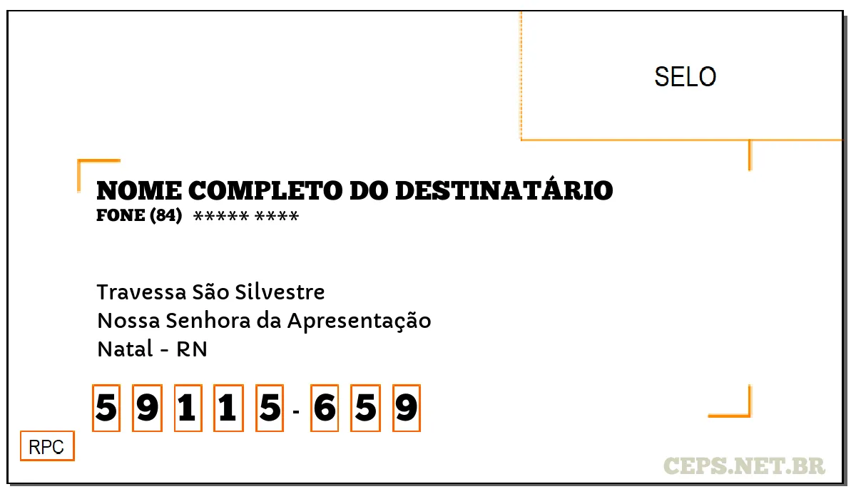 CEP NATAL - RN, DDD 84, CEP 59115659, TRAVESSA SÃO SILVESTRE, BAIRRO NOSSA SENHORA DA APRESENTAÇÃO.