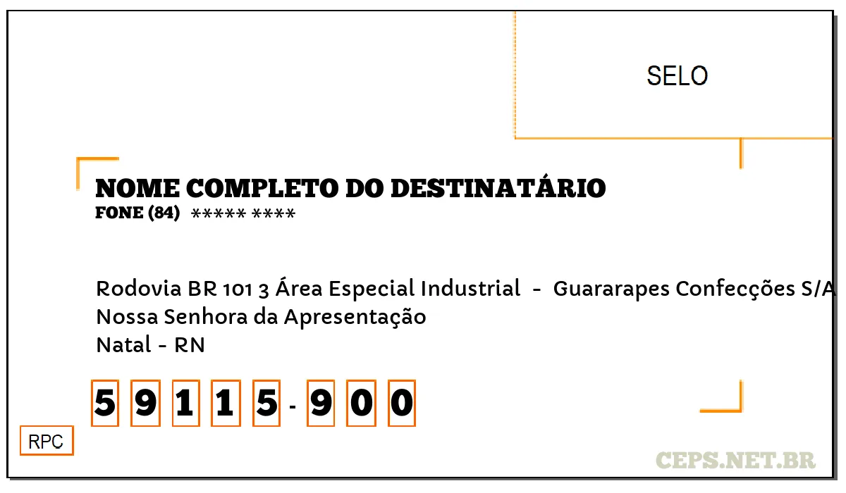 CEP NATAL - RN, DDD 84, CEP 59115900, RODOVIA BR 101 3 ÁREA ESPECIAL INDUSTRIAL , BAIRRO NOSSA SENHORA DA APRESENTAÇÃO.