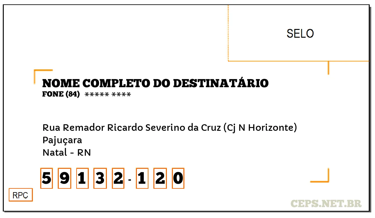 CEP NATAL - RN, DDD 84, CEP 59132120, RUA REMADOR RICARDO SEVERINO DA CRUZ (CJ N HORIZONTE), BAIRRO PAJUÇARA.