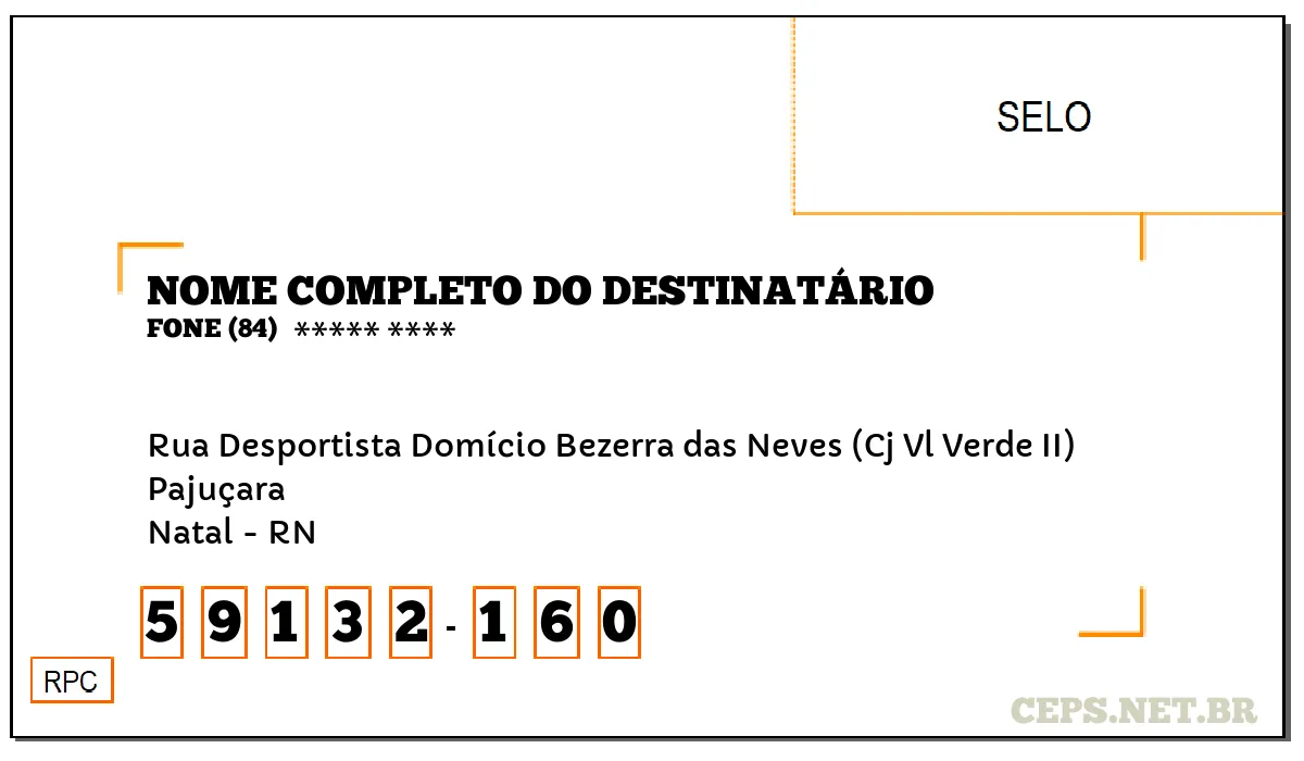 CEP NATAL - RN, DDD 84, CEP 59132160, RUA DESPORTISTA DOMÍCIO BEZERRA DAS NEVES (CJ VL VERDE II), BAIRRO PAJUÇARA.