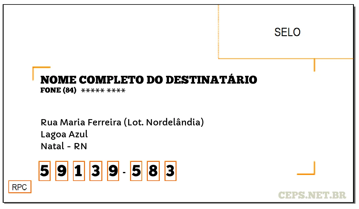 CEP NATAL - RN, DDD 84, CEP 59139583, RUA MARIA FERREIRA (LOT. NORDELÂNDIA), BAIRRO LAGOA AZUL.