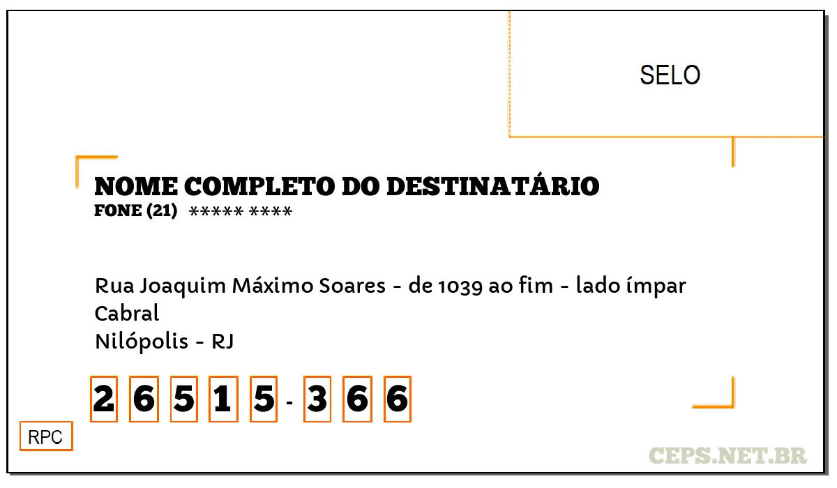 CEP NILÓPOLIS - RJ, DDD 21, CEP 26515366, RUA JOAQUIM MÁXIMO SOARES - DE 1039 AO FIM - LADO ÍMPAR, BAIRRO CABRAL.