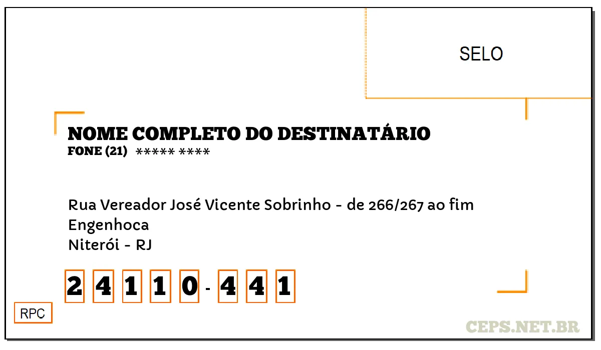 CEP NITERÓI - RJ, DDD 21, CEP 24110441, RUA VEREADOR JOSÉ VICENTE SOBRINHO - DE 266/267 AO FIM, BAIRRO ENGENHOCA.