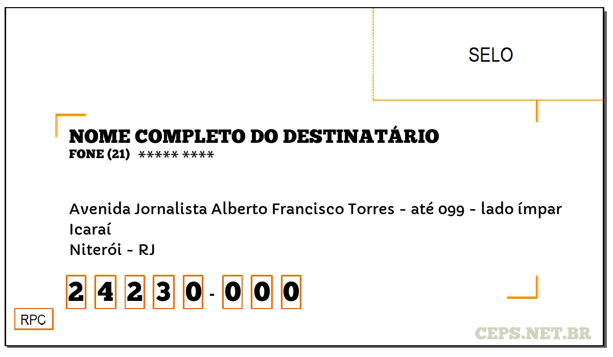 CEP NITERÓI - RJ, DDD 21, CEP 24230000, AVENIDA JORNALISTA ALBERTO FRANCISCO TORRES - ATÉ 099 - LADO ÍMPAR, BAIRRO ICARAÍ.