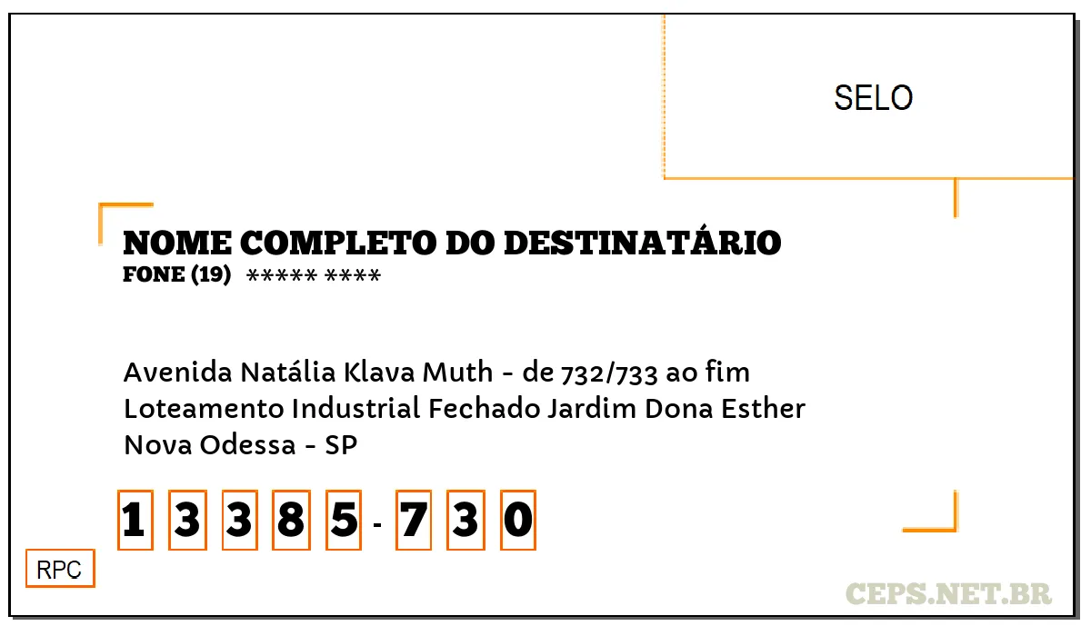 CEP NOVA ODESSA - SP, DDD 19, CEP 13385730, AVENIDA NATÁLIA KLAVA MUTH - DE 732/733 AO FIM, BAIRRO LOTEAMENTO INDUSTRIAL FECHADO JARDIM DONA ESTHER.