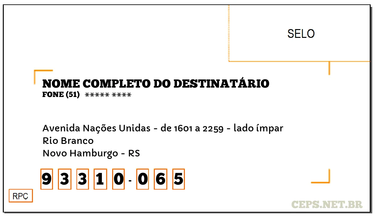 CEP NOVO HAMBURGO - RS, DDD 51, CEP 93310065, AVENIDA NAÇÕES UNIDAS - DE 1601 A 2259 - LADO ÍMPAR, BAIRRO RIO BRANCO.