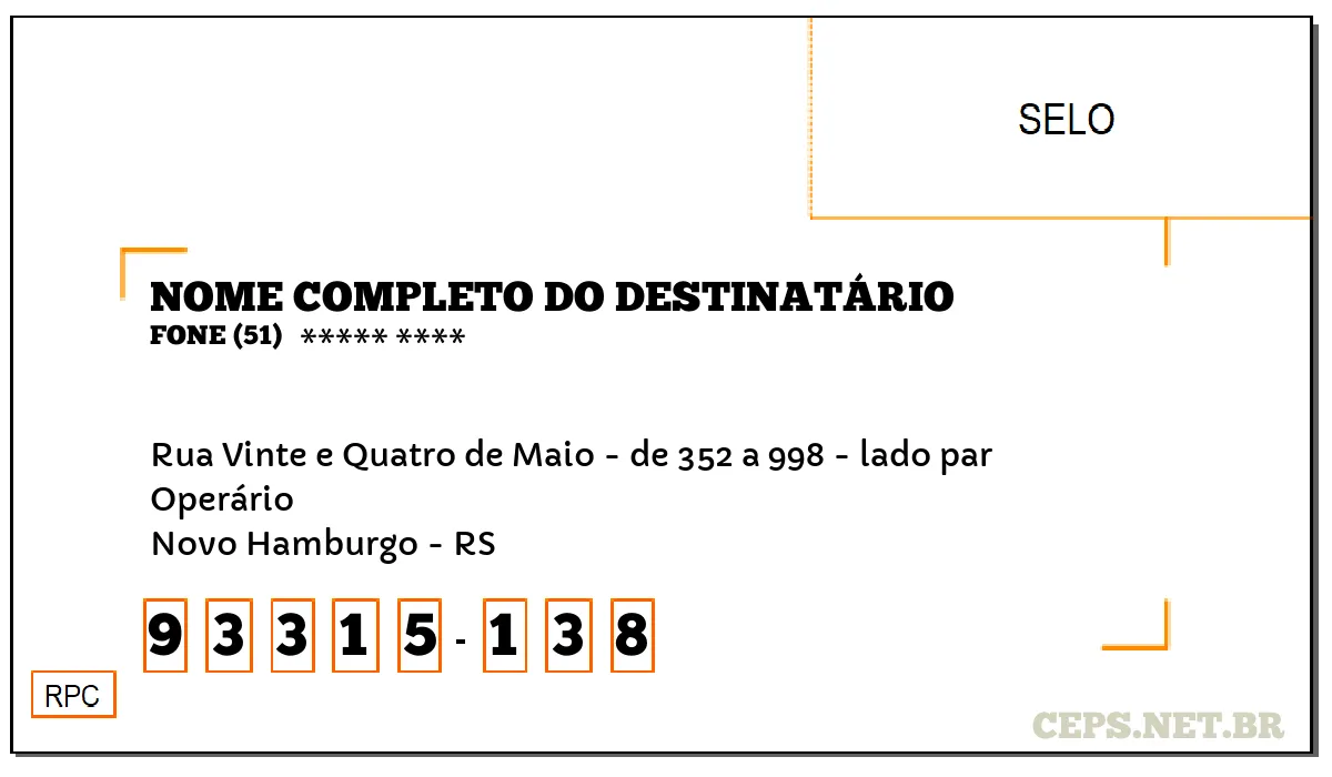 CEP NOVO HAMBURGO - RS, DDD 51, CEP 93315138, RUA VINTE E QUATRO DE MAIO - DE 352 A 998 - LADO PAR, BAIRRO OPERÁRIO.